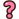 ?