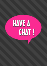 HAVE A CHAT![Pink]O