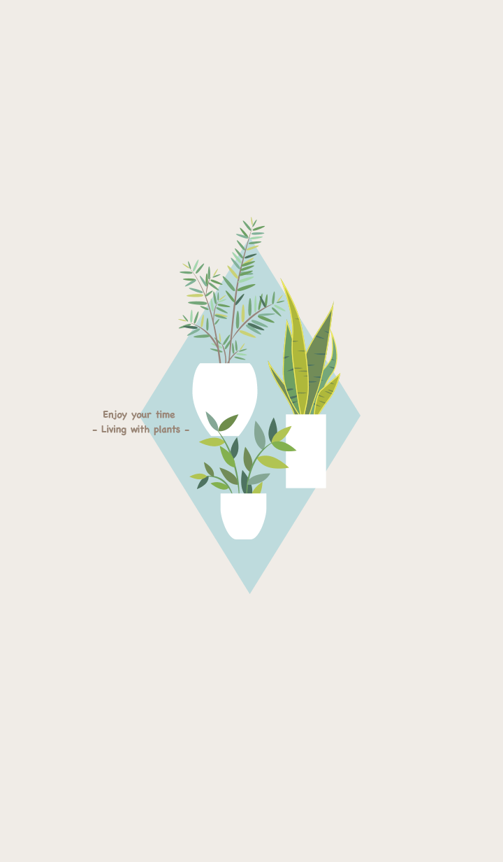 Enjoy your time < Living with plants >