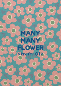 MANY MANY FLOWER <kraft+ 01>
