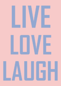 Live, Love, Laugh and be Happy!(2)
