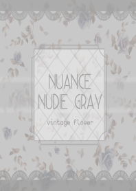 Nuance Nudie Gray -vintage flower-