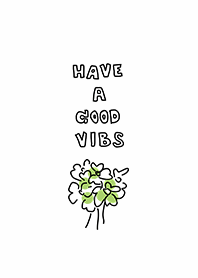 Have A Good Vibes