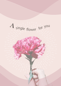 A single flower for you