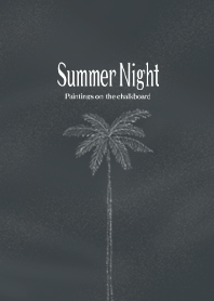 SUMMER NIGHT -blackboard- 3