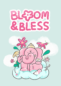 Bloom and Bless
