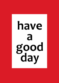 have a good day***