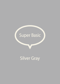 Super Basic Silver Gray