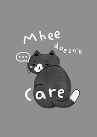 Mhee doesn't care