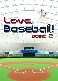 Love Baseball! [Dome 2]