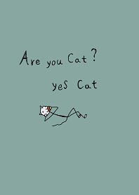 You are a cat? Yes cat