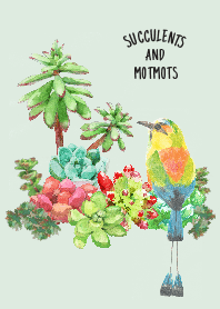 Succulents and Motmots