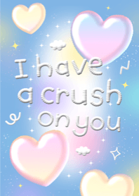 I have a crush on you :-)