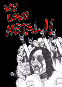 WE LOVE METAL!!