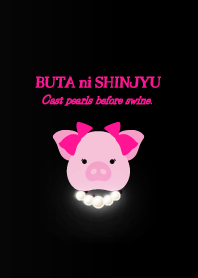 BUTA ni SHINJYU/Cast pearls before swine