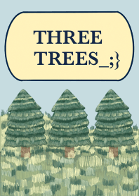 THREE TREES_;}