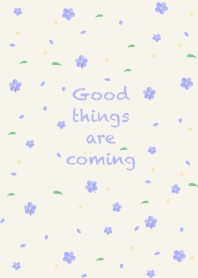 Good things are coming