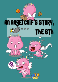 An Angel Calf's Story, the 6th