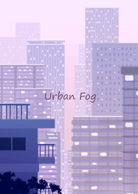 - Urban Fog -