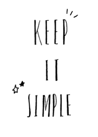 KEEP IT SIMPLE