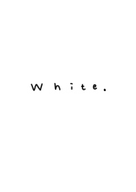 Simple pure white.