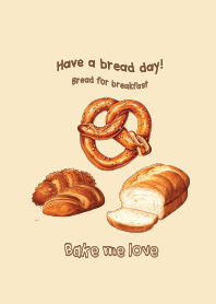 have a bread day! bread for breakfast