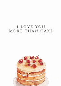 I LOVE YOU MORE THAN CAKE