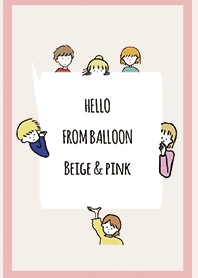 Beige & Pink / hello from balloon