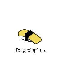 It's just Tamago Sushi.