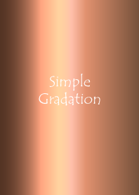 Simple Gradation -BRONZE-