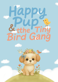 Happy Pup & the Tiny Bird Gang
