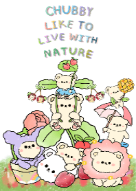 Chubby like to live with nature