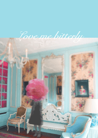 Love me bitterly.