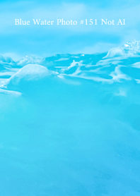 Blue Water Photo #151 Not AI
