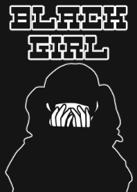 =BLACK GIRL=