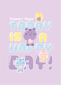 Gummy tiger : today ia a happy day!