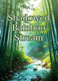 Shadowed Bamboo Stream