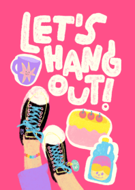 Let's hang out!