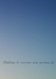 Challenge to overcome your previous self