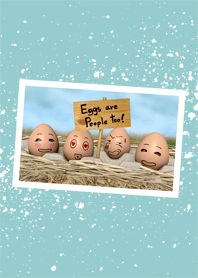 Eggs are people, too! *
