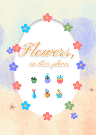 Flowers, in their places