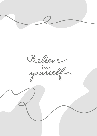 Believe in yourself!