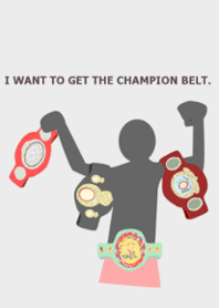 I want a champion belt