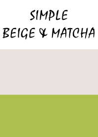 Simple beige & matcha.