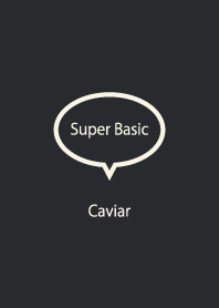 Super Basic Caviar