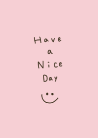 pink. Have a nice day! Smile.