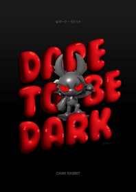 DARK RABBIT : DARE TO BE DARK V.2