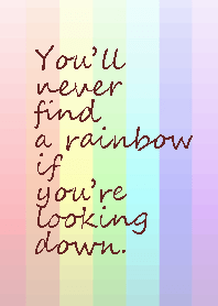You'll never find a rainbow if u...1-1