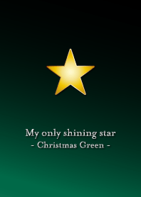 My only shining star -Christmas Green-
