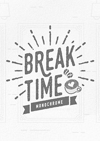 BreakTime(MONOCHROME)